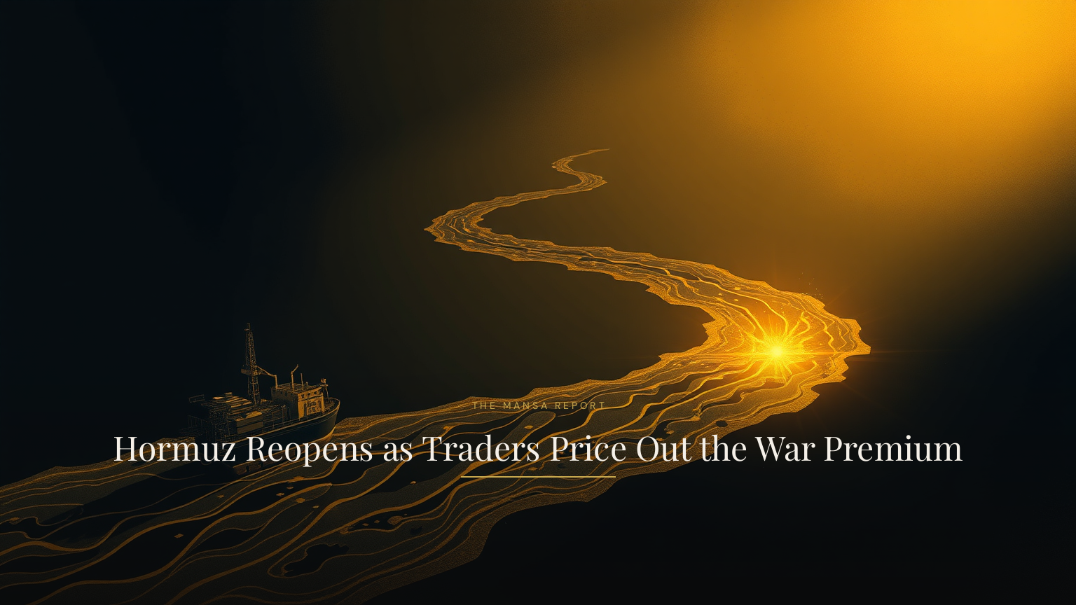 Hormuz Reopens as Traders Price Out the War Premium