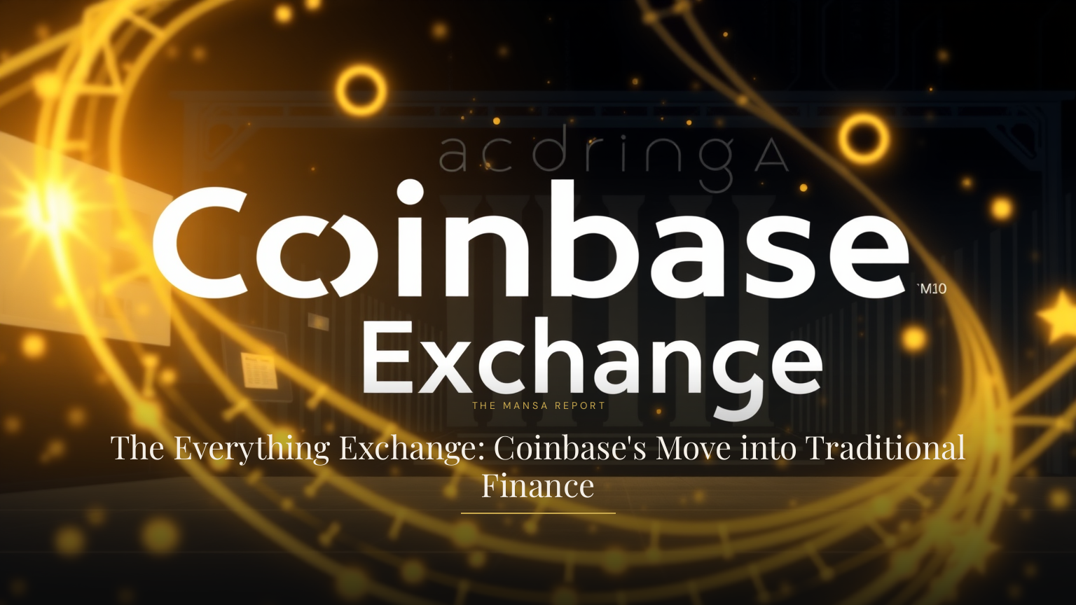 The Everything Exchange: Coinbase's Move into Traditional Finance